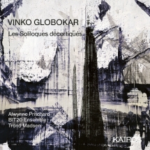 Bit20 Ensemble & Alwynne Pritchard - Vinko Globokar: Les Soliloques Decortiqués