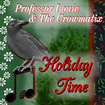 Professor Louie & The Crowmatix - Holiday Time