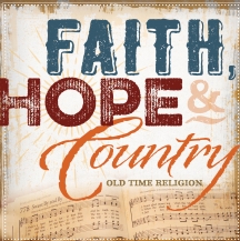 Faith, Hope, & Country Oldtime Religion