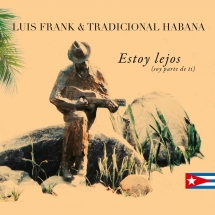 Luis Frank & Tradicional Habana - Estoy Lejos (soy Parte De Ti)