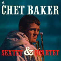 Chet (Sextet & Quartet) Baker - Chet Baker Sextet & Quartet
