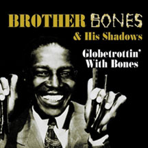 Brother Bones And His Shadows - Globetrottin