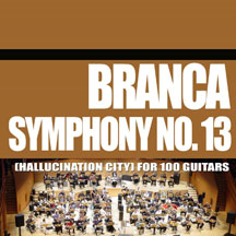 Glenn Branca - Symphony No. 13 (Hallucination City) For 100 Guitars