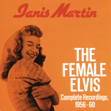 Janis Martin - The Female Elvis: Complete Recordings 1956-1960
