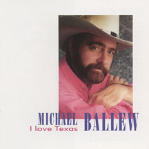 Michael Ballew - I Love Texas