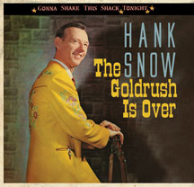 Hank Snow - Gonna Shake This Shack Tonight: The Goldrush Is Over