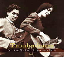 Troubadours: Folk And The Roots Of American Music Vol.4