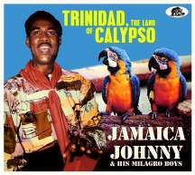 Jamaica Johnny & His Milagro Boys - Trinidad, The Land Of Calypso
