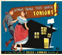 Gonna Shake This Shack Tonight: From The Vaults Of Decca & Coral Records