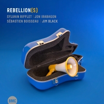 Sylvain Rifflet & Jon Irabagon & Sébastien Boisseau - Rebellion(s)