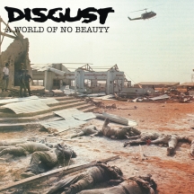 Disgust - A World of No Beauty + Thrown Into Oblivion