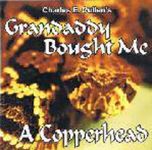 Charles Cullen - Grandaddy Bought Me A Copperhead