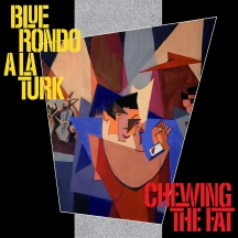 Blue Rondo A La Turk - Chewing the Fat: Deluxe Edition