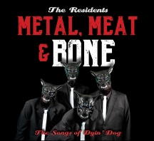 Residents - Metal, Meat & Bone: The Songs Of Dyin