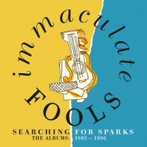 Immaculate Fools - Searching For Sparks: The Albums 1985-1996