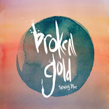 Broken Gold - Turning Blue