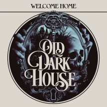Old Dark House - Welcome Home