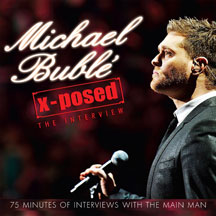 Michael Buble - X-posed The Interview