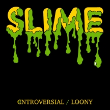 Slime - Controversial