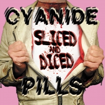 Cyanide Pills - Sliced and Diced