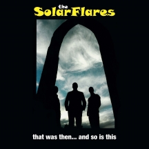 Solarflares - That Was Then... And So Is This