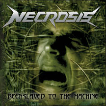 Necrosis - Reenslaved To The Machine