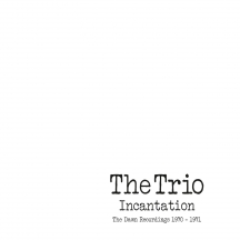 Trio - Incantation: the Dawn Recordings 1970-1971