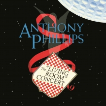 Anthony Phillips - The Living Room Concert: Expanded & Remastered Edition