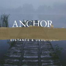 Anchor - Distance & Devotion