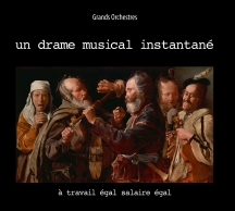 Un Drame Musical Instantane - A Travail Egal Salaire Egal