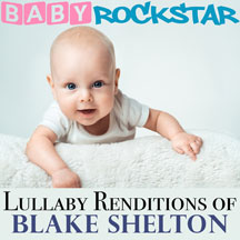 Baby Rockstar - Blake Shelton: Lullaby Renditions