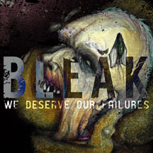 Bleak - We Deserve Our Failures