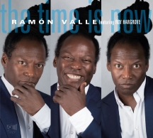 Ramon Valle - The Time Is Now Featuring Roy Hargrove