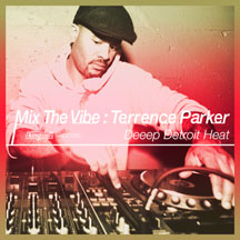 Mix The Vibe: Terrence Parker Deeep Detroit Heat
