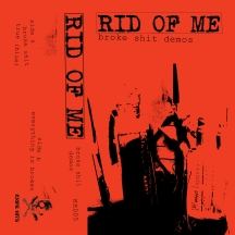 Rid Of Me - Broke Shit Demos