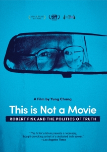 This Is Not A Movie: Robert Fisk And The Politics Of Truth
