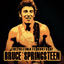 Bruce Springsteen - The Ultimate Roots Of