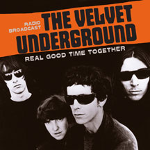 Velvet Underground - Real Good Time Together: Radio Broadcast