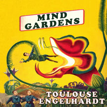 Toulouse Engelhardt - Mind Gardens