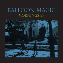 Balloon Magic - Mornings Ep