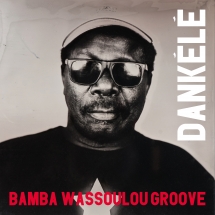 Bamba Wassoulou Groove - Dankele