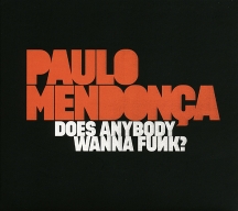 Paulo Mendonça - Does Anybody Wanna Funk?