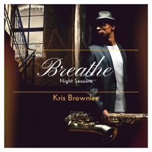 Kris Brownlee - Breathe: Night Sessions