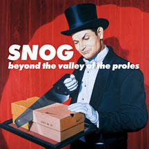 Snog - Beyond The Valley Of The Proles