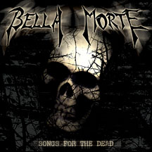 Bella Morte - Songs For The Dead