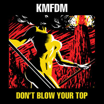 Kmfdm - Donâ€™t Blow Your Top