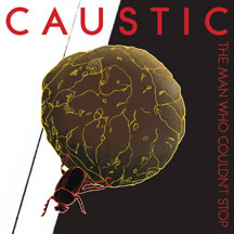 Caustic - The Man Who Couldn