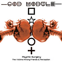God Module - Psychic Surgery: The Victims Among Friends And Perception Eps