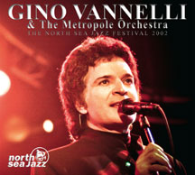 Gino Vannelli - & The Metropole Orchestra: The North Sea Jazz Festival 2002