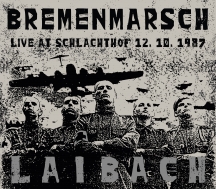 Laibach - Bremenmarsch: Live At Schlachthof, 12.10.1987